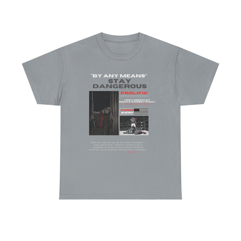 Stay Dangerous "By any means" | graphic tee |