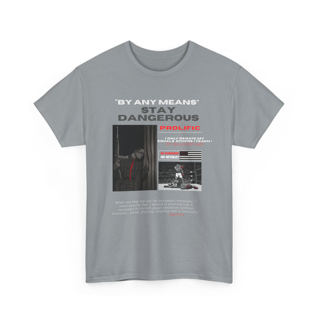 Stay Dangerous "By any means" | graphic tee |